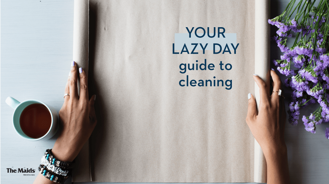 Your lazy day guide to cleaning